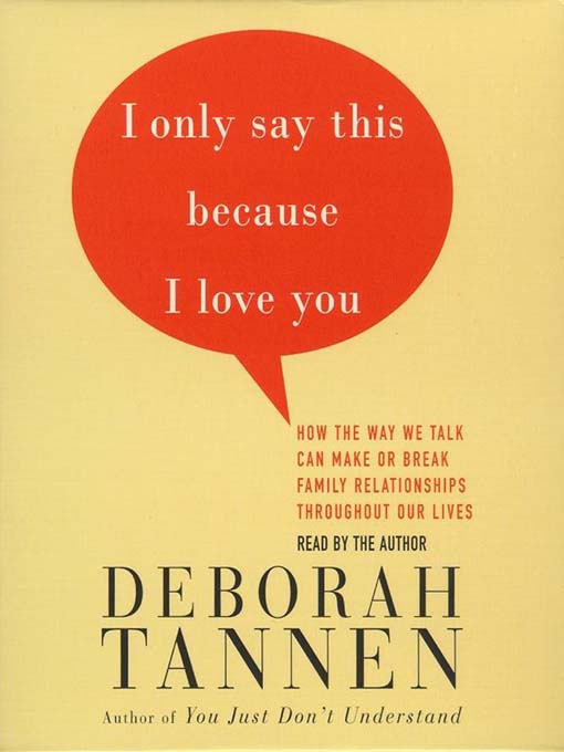 Title details for I Only Say This Because I Love You by Deborah Tannen - Wait list